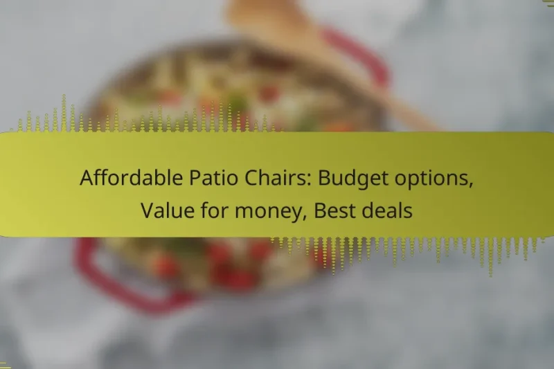 Affordable Patio Chairs: Budget options, Value for money, Best deals