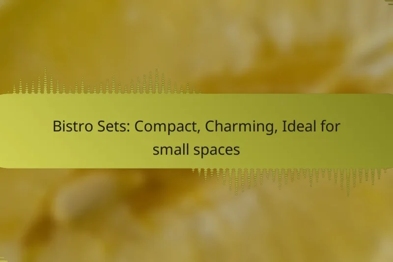 Bistro Sets: Compact, Charming, Ideal for small spaces