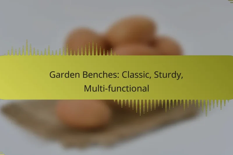 Garden Benches: Classic, Sturdy, Multi-functional