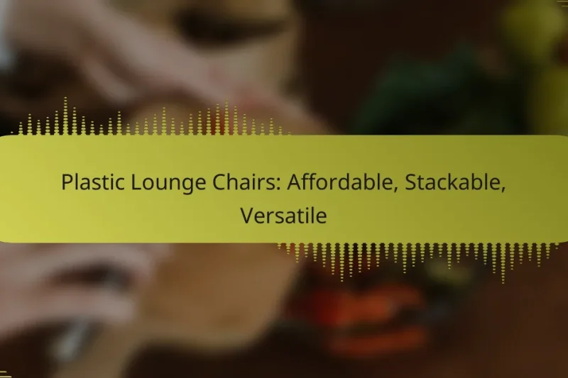 Plastic Lounge Chairs: Affordable, Stackable, Versatile
