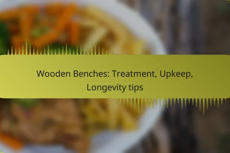 Wooden Benches: Treatment, Upkeep, Longevity tips