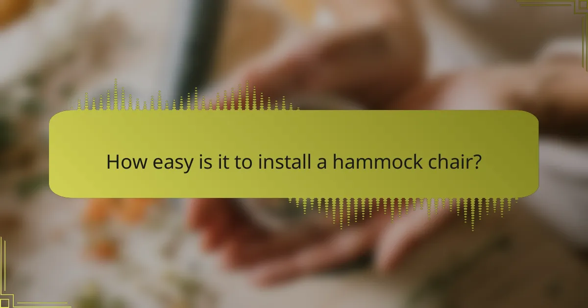 How easy is it to install a hammock chair?