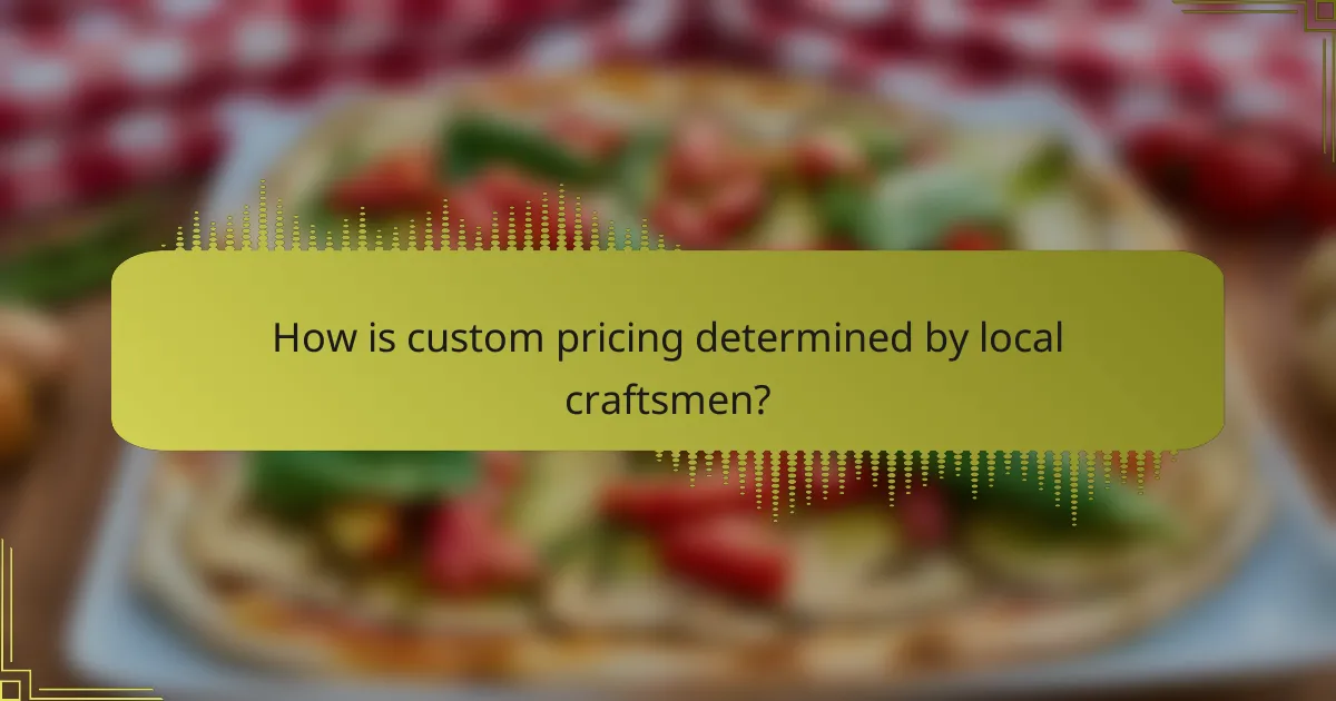 How is custom pricing determined by local craftsmen?