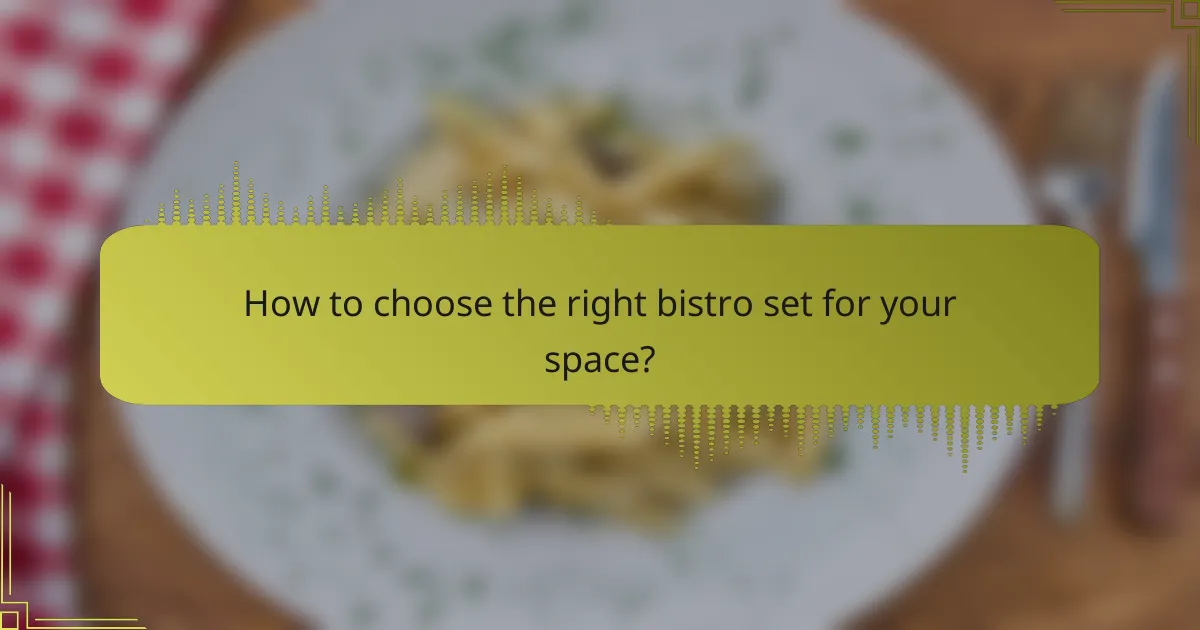 How to choose the right bistro set for your space?