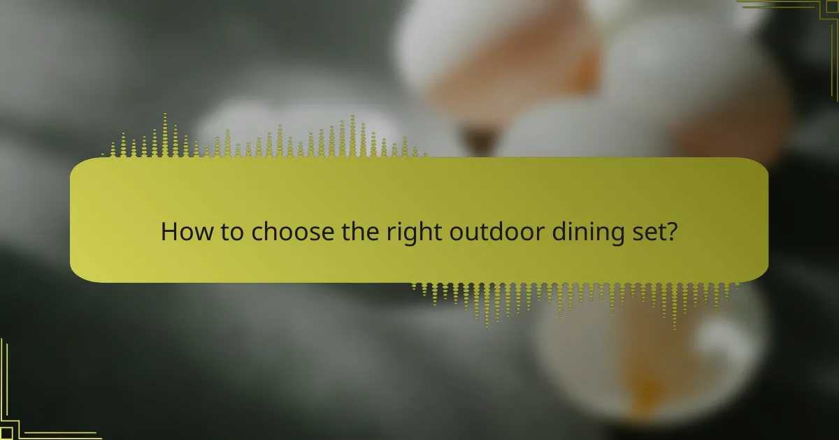 How to choose the right outdoor dining set?