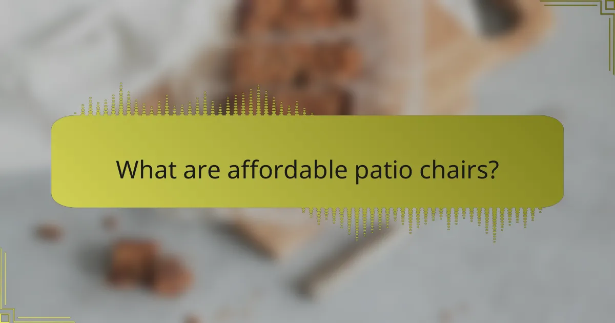 What are affordable patio chairs?