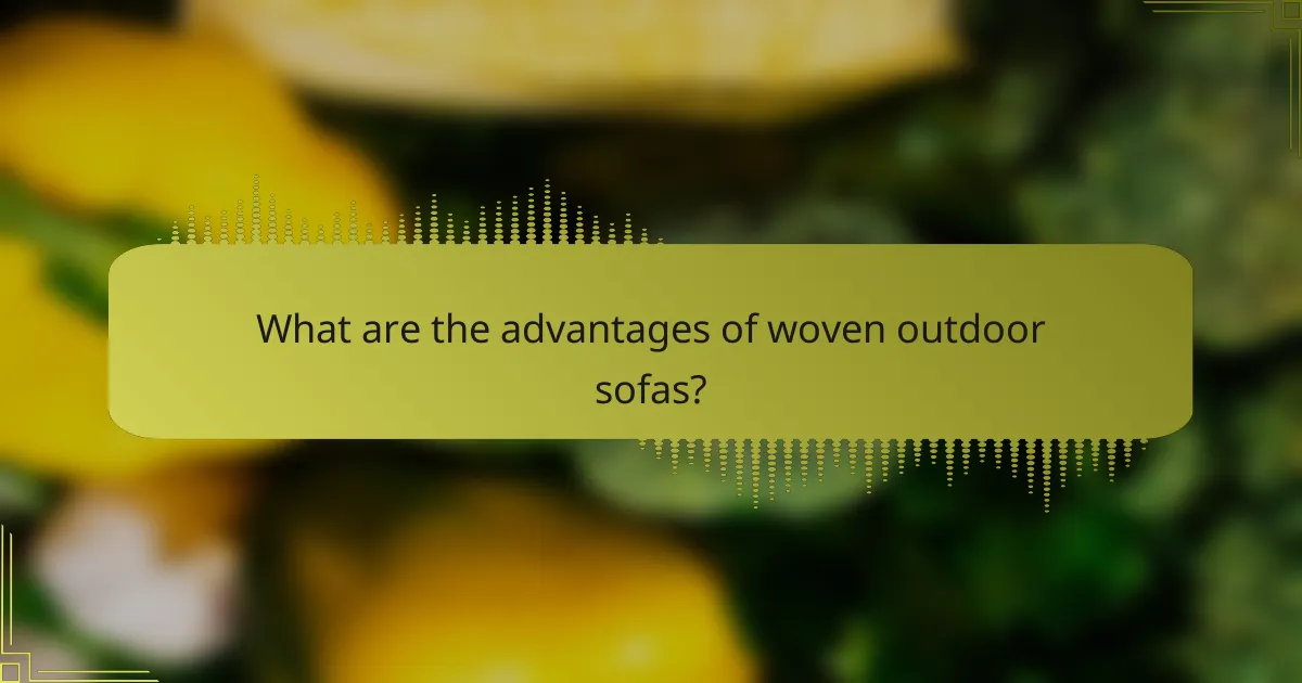 What are the advantages of woven outdoor sofas?