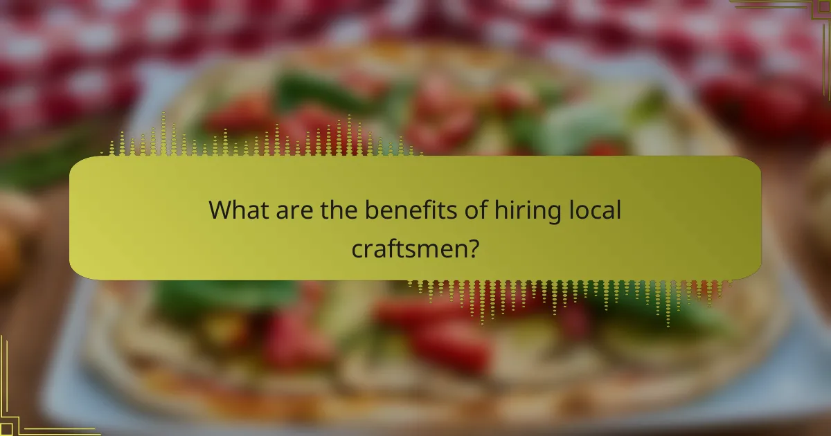 What are the benefits of hiring local craftsmen?