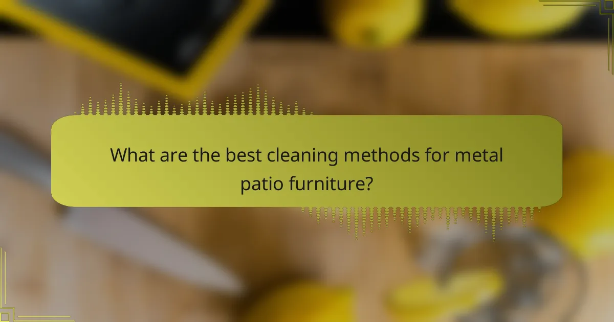 What are the best cleaning methods for metal patio furniture?