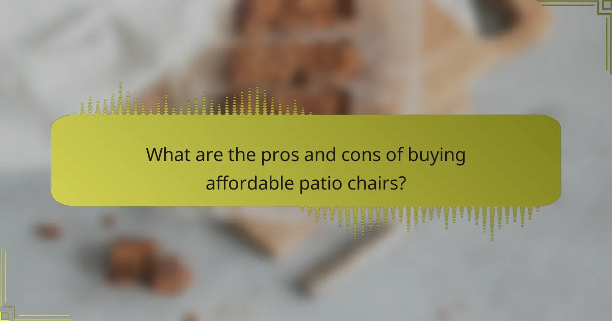 What are the pros and cons of buying affordable patio chairs?