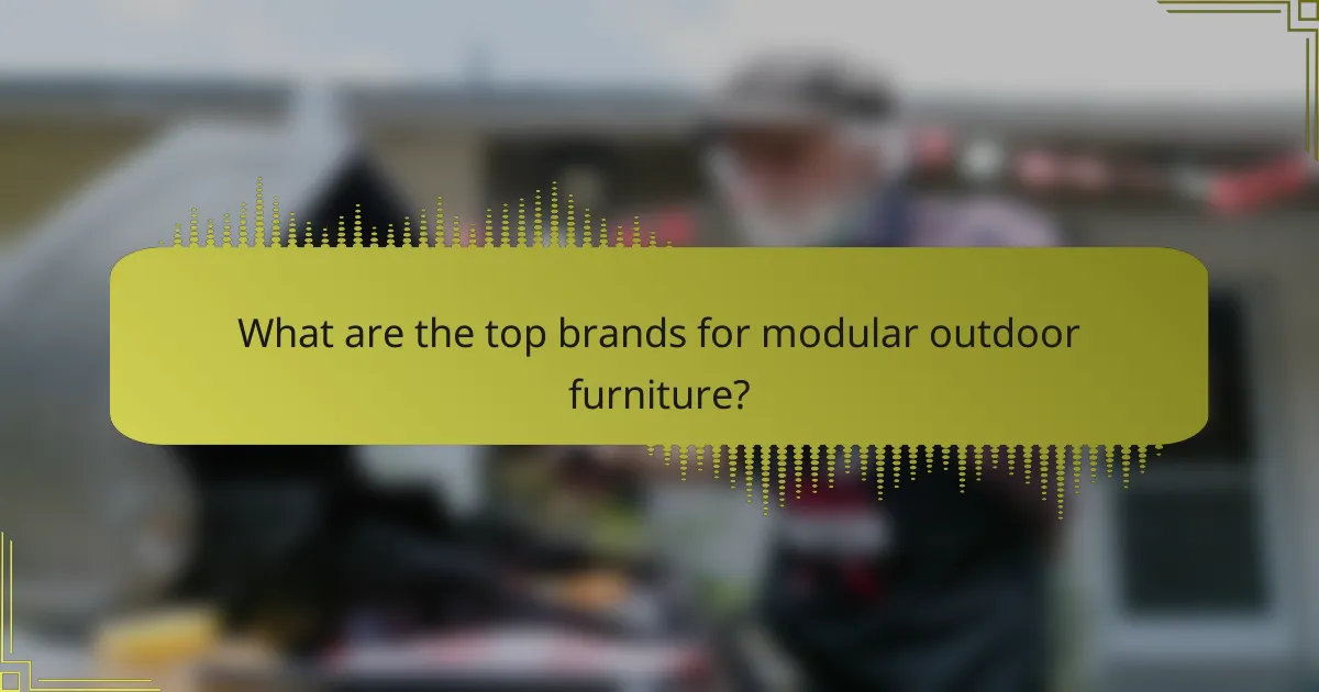 What are the top brands for modular outdoor furniture?