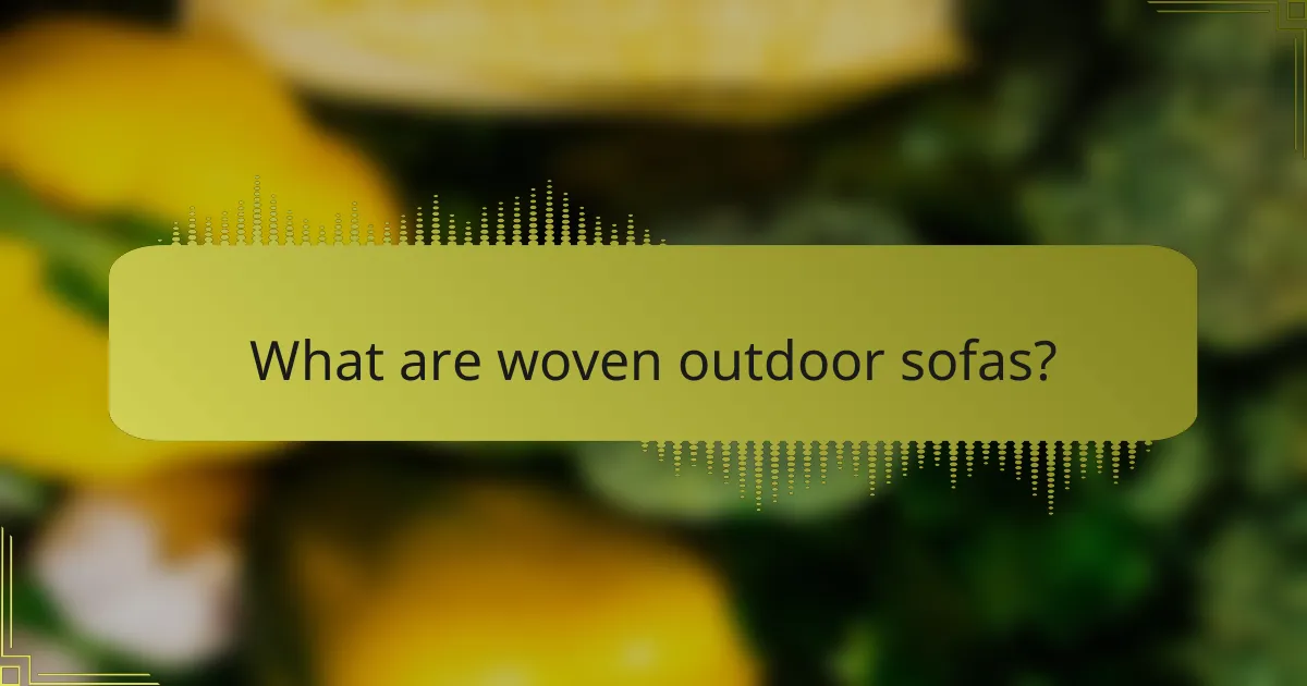 What are woven outdoor sofas?