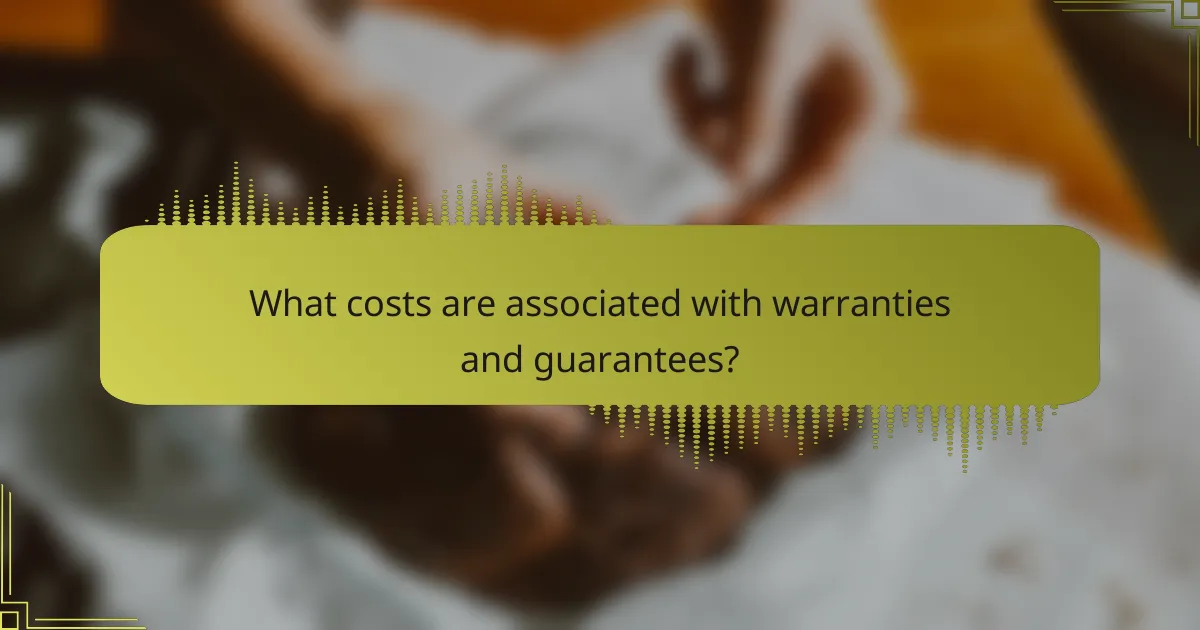 What costs are associated with warranties and guarantees?