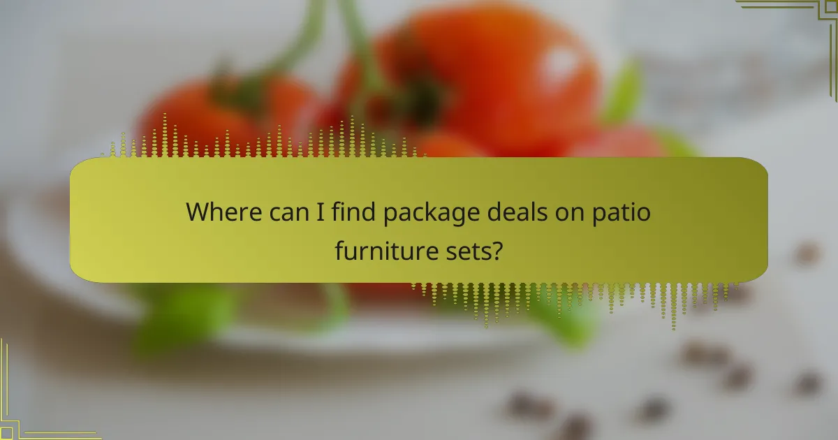 Where can I find package deals on patio furniture sets?