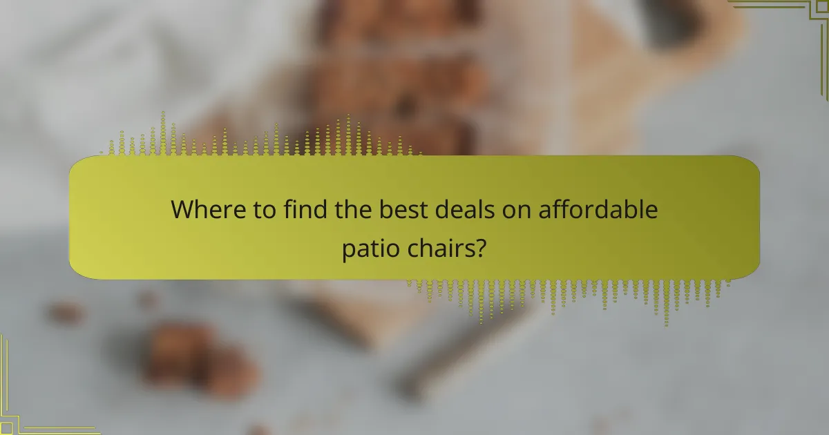 Where to find the best deals on affordable patio chairs?