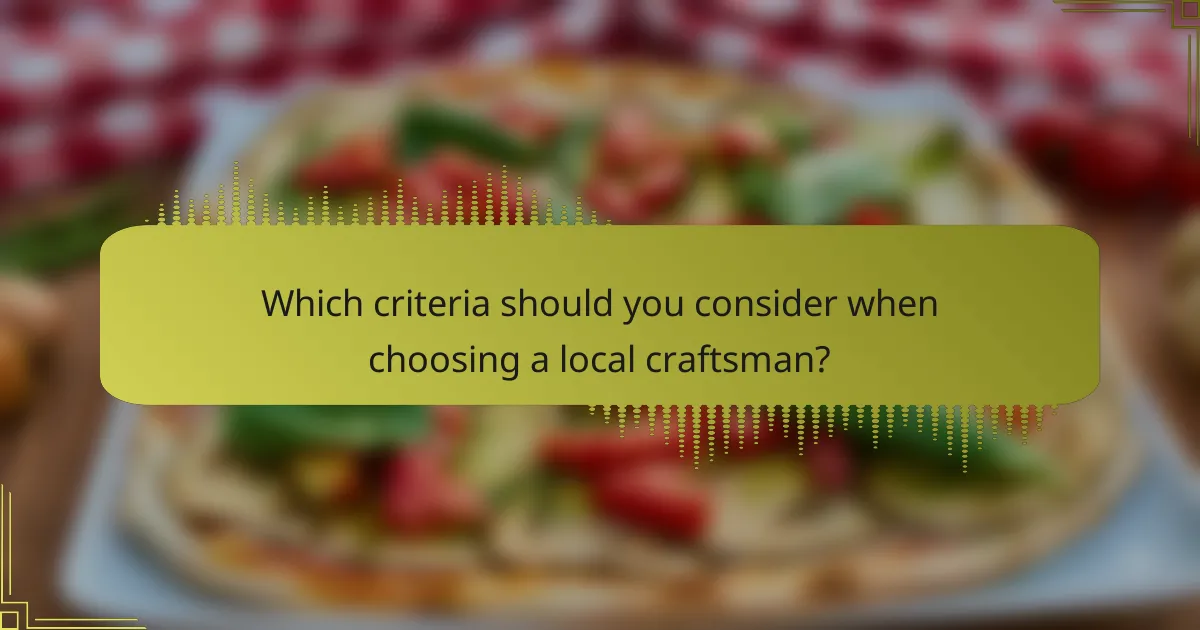 Which criteria should you consider when choosing a local craftsman?