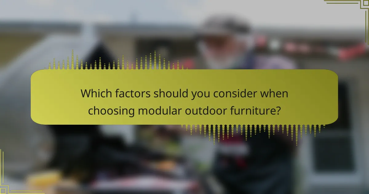 Which factors should you consider when choosing modular outdoor furniture?
