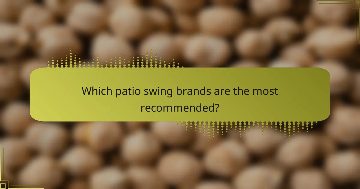Which patio swing brands are the most recommended?